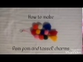 How to make pom pom and tassel charms