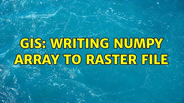 GIS: Writing numpy array to raster file (5 Solutions!!)