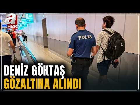 Deniz Göktaş gözaltına alındı | A Haber