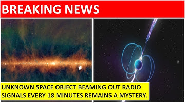 Unknown Space Object Radio Signals | Unknown Space Radio Signals Every 18 Minutes Remains A Mystery