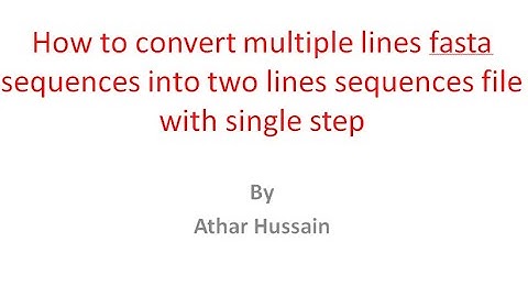 Part #4b:How to convert multiple lines FASTA sequences into two lines sequences file| Athar Mutahari