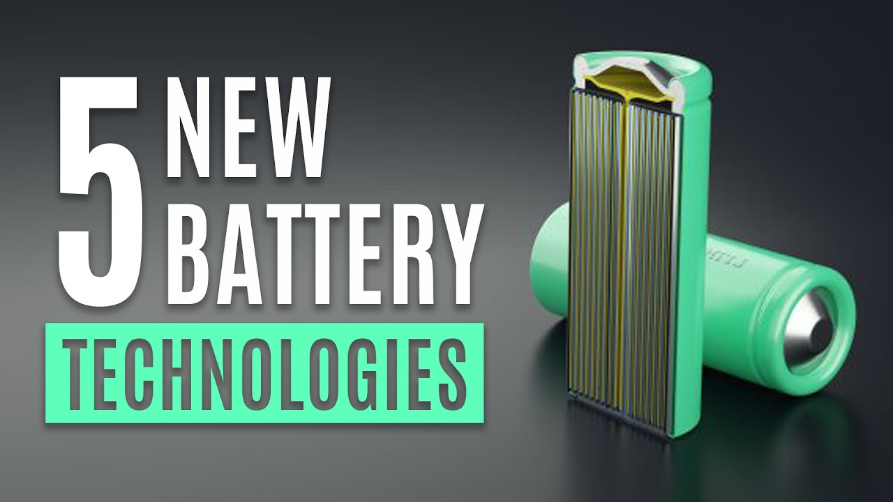 5 New Battery Technologies That Will Change The Future YouTube