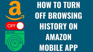 How to Turn Off Browsing History on Amazon Mobile App