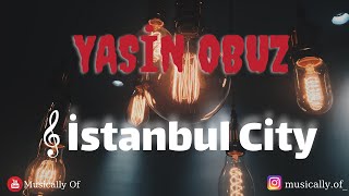 Yasin Obuz - İstanbul city sözleri/lyrics