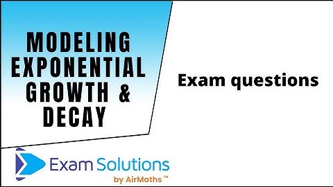 Modelling exponential equations | Exam Questions | ExamSolutions