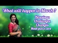 🔮MARCH 2023 PREDICTION &amp; GUIDANCE 🔮