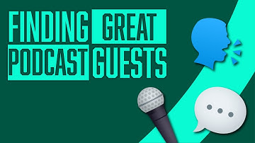 How to Find Guests for your Podcast | Finding Great Podcast Guests