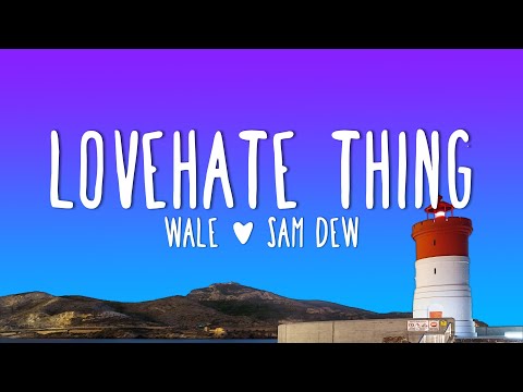 Wale LoveHate Thing Lyrics Ft Sam Dew
