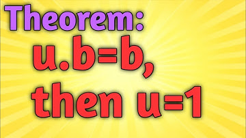 If u and b not equal to 0 are elements in R with u.b=b, then u= 1|Knowledge by Mathematicians