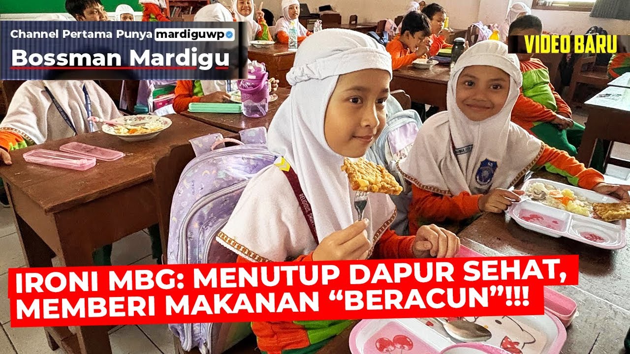 IRONI MBG: MENUTUP DAPUR SEHAT UNTUK MEMBERIKAN MAKANAN "BERBAHAYA" ?!! - Mardigu Wowiek