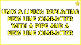 Unix & Linux: Replacing new line character with a pipe and a new line character (4 Solutions!!)
