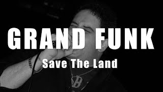 Grand Funk - Save The Land