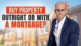 Should You Buy Property CASH OUTRIGHT or with MORTGAGE - Buy to Let Property