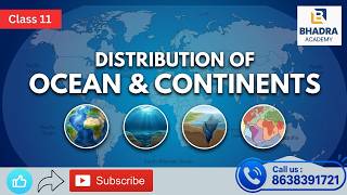 Distribution of Ocean &amp; Continents | Geography  | Class 11 | Bhadra Academy
