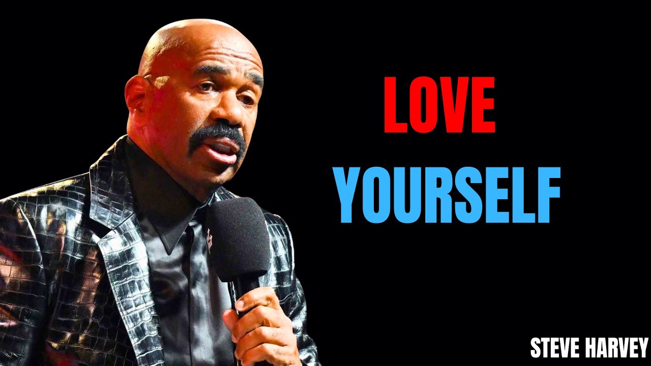LOVE YOURSELF - STEVE HARVEY MOTIVATIONAL VIDEO
