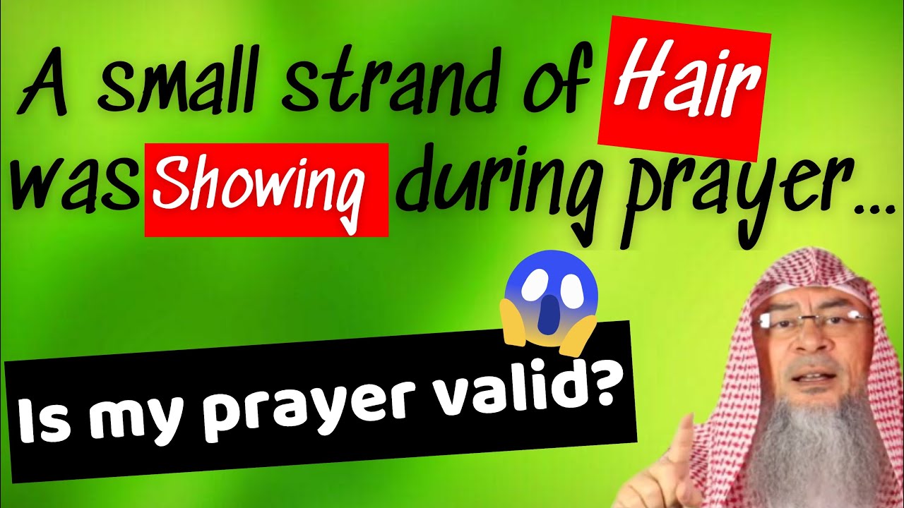 A small strand of hair was showing while she was praying, is her prayer valid YouTube