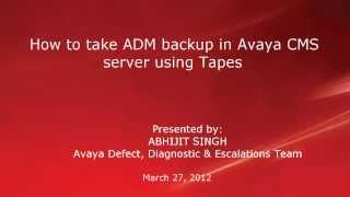 How to take ADM Backup in Avaya CMS Server using Tapes (French version) How to take ADM Backup in Avaya CMS Server using Tapes (French version)