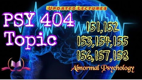 PSY404 | Topic 151,152,153,154,155,156,157,158 | Lecture 27 | Abnormal Psychology VU Short Lectures
