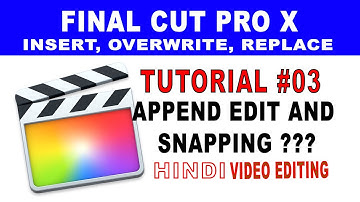 FCPX 10.4.9 Tutorial #03 | INSERT,OVERWRITE,REPLACE,APPEND EDIT | SNAPPING | Video Editing Course |