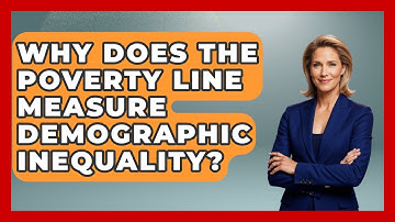 Why Does The Poverty Line Measure Demographic Inequality? - Demographic Data Answers