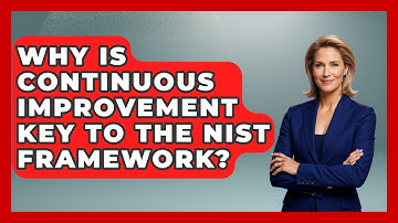 Why Is Continuous Improvement Key To The NIST Framework? - AI and Technology Law