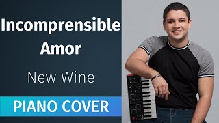 Incomprensible Amor New Wine Piano Cover