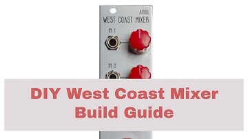AI106 DIY West Coast Eurorack Mixer Build Guide Video