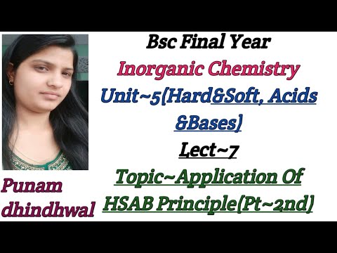 Bsc Final Year Inorganic Chemistry Unit 5 HSAB Lect 7 Application Of HSAB Principle Pt 2nd 