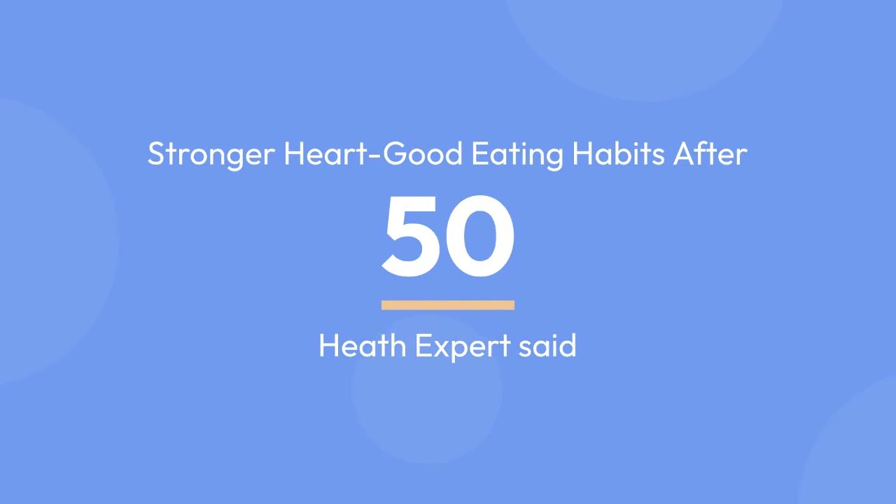 Good Eating Habits For a Stronger Heart After 50 - Healthy Body