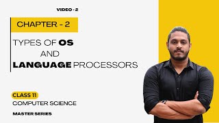 Types of Operating System | Language Processors | Difference between Compiler and Interpreter
