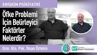 Öfke Problemi İçin Belirleyici Faktörler Nelerdir?