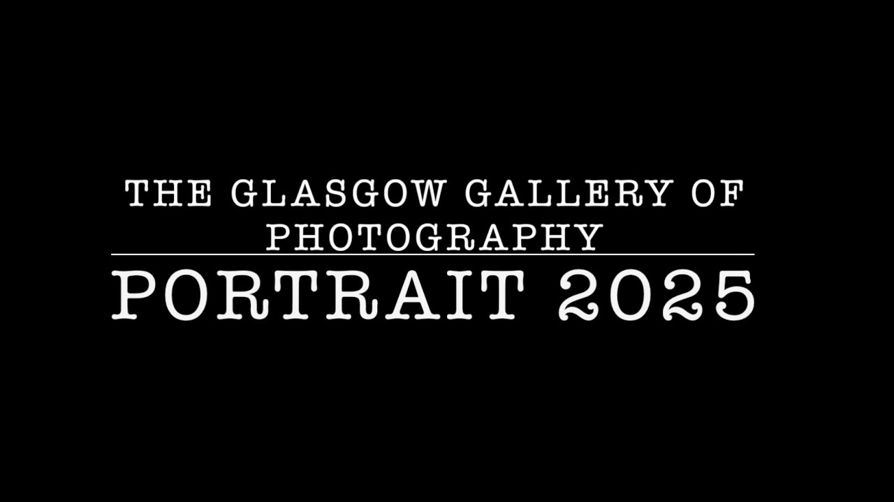 The Glasgow Gallery of Photography Presents: Portrait Exhibition May/June 2025
