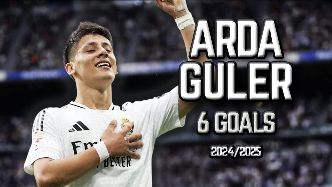 Arda Güler - All 6 Goals for Real Madrid - 2024/2025