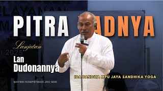 PITRA YADNYA Lan Dudonannya - Lanjutan - Materi Kompetensi Jro Gde