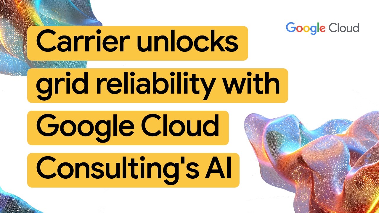 New Way Now: Carrier orchestrates AI-driven smart energy with Google Cloud Consulting