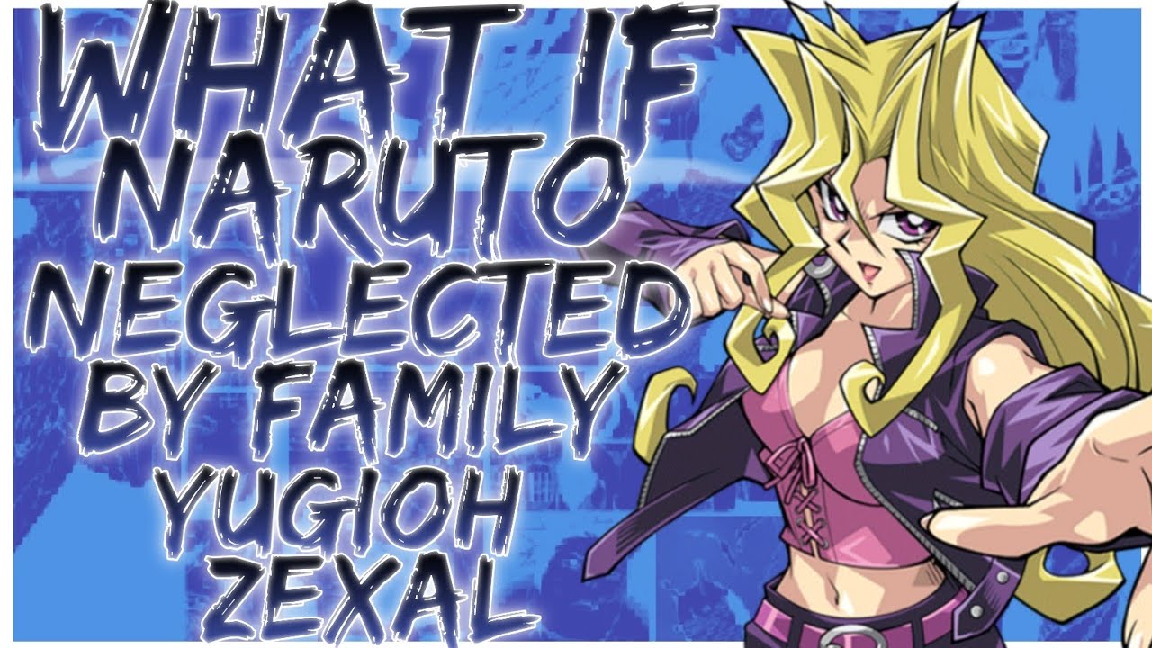 what if Naruto neglected by family yugioh Zexal
