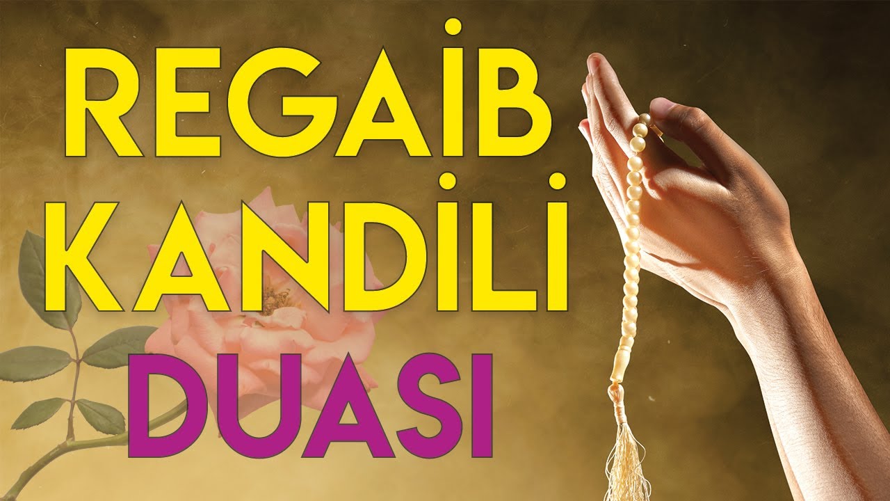 REGAİB KANDİLİ DUASI / Hayırlı Kandiller / Çok Özel Bir Dua / Regaip Kandilimiz Kutlu Olsun