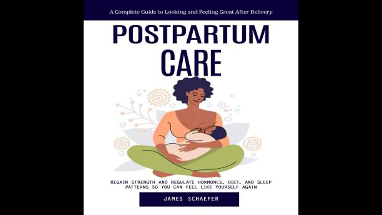 Postpartum Care: A Complete Guide to Looking and Feeling Great After Delivery (Regain Strength and