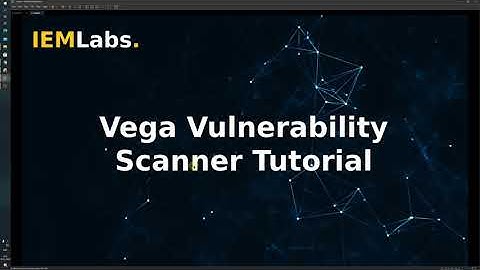 Vega Vulnerability Scanner Tutorial | Cyber Security | Tutorial | IEMLabs