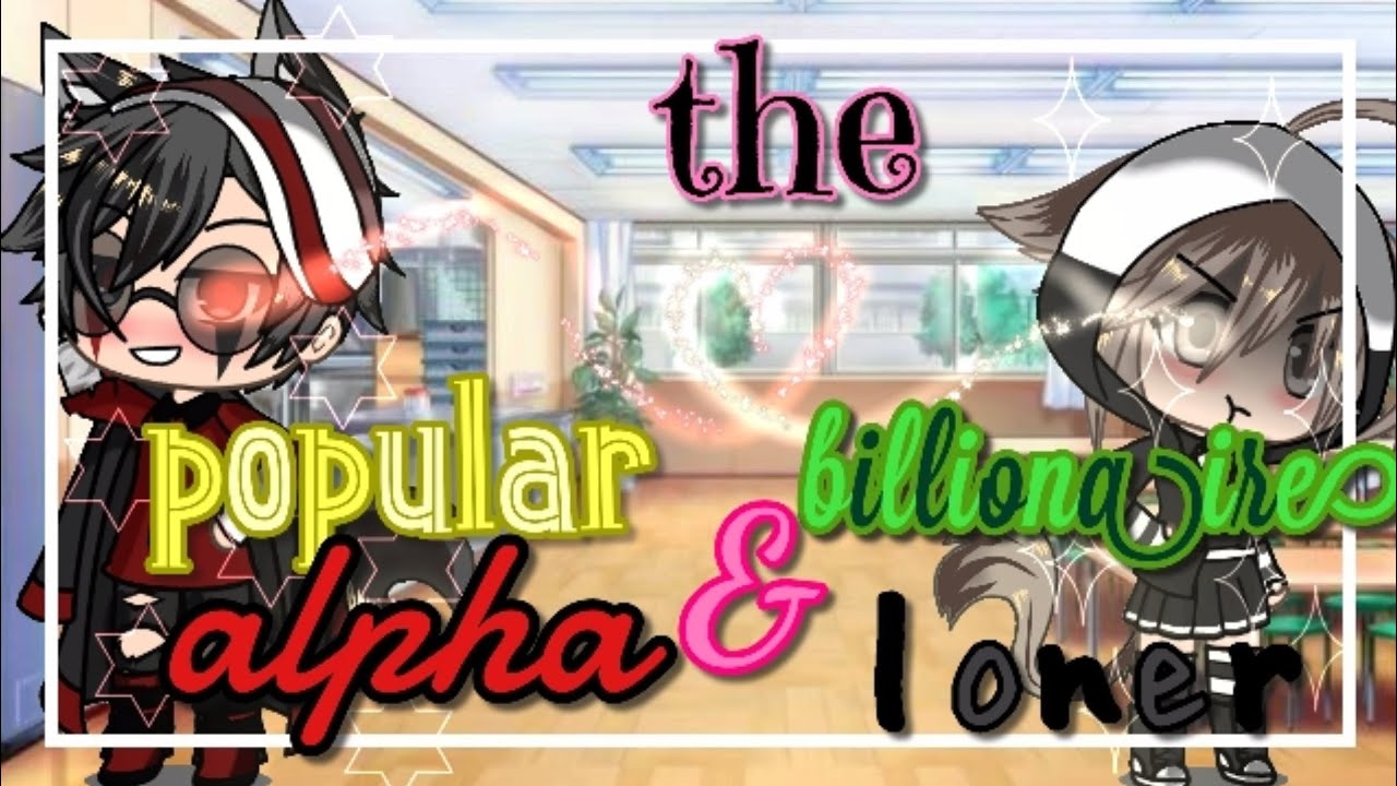🥀🌸❤️The popular alpha and the billionaire loner❤️🌸🥀 glmm + voice reveal 20k subs special