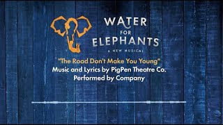 The Road Dont Make You Young - WATER FOR ELEPHANTS ORIGINAL BROADWAY CAST ALBUM
