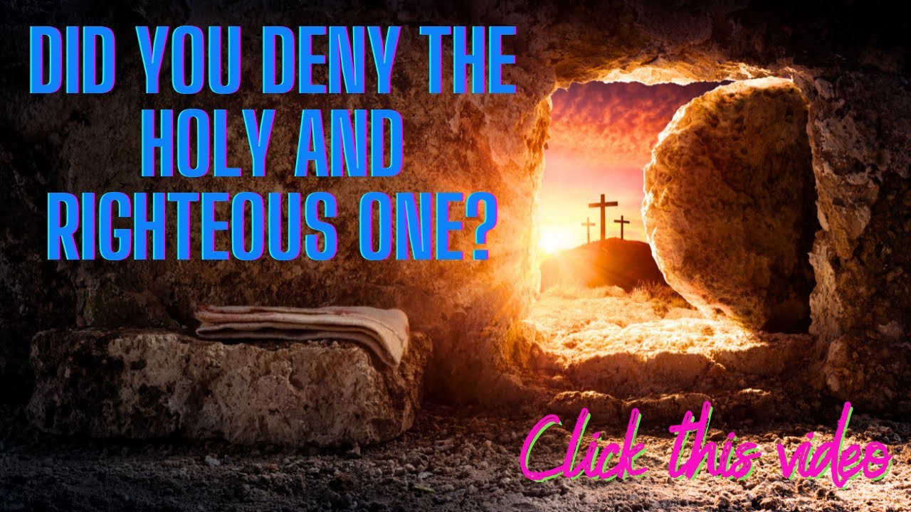 Acts 3 11 26 Did You Deny The Holy And Righteous One YouTube Acts 3 11 26 Did You Deny The Holy And Righteous One Youtube