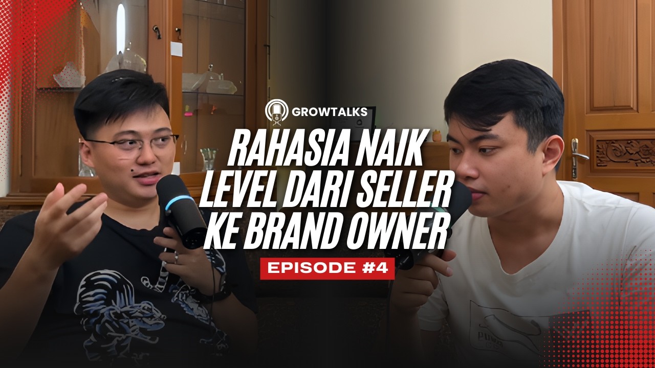 GROWTALK #4 Rahasia Naik Level dari Seller ke Brand Owner di Tahun 2026