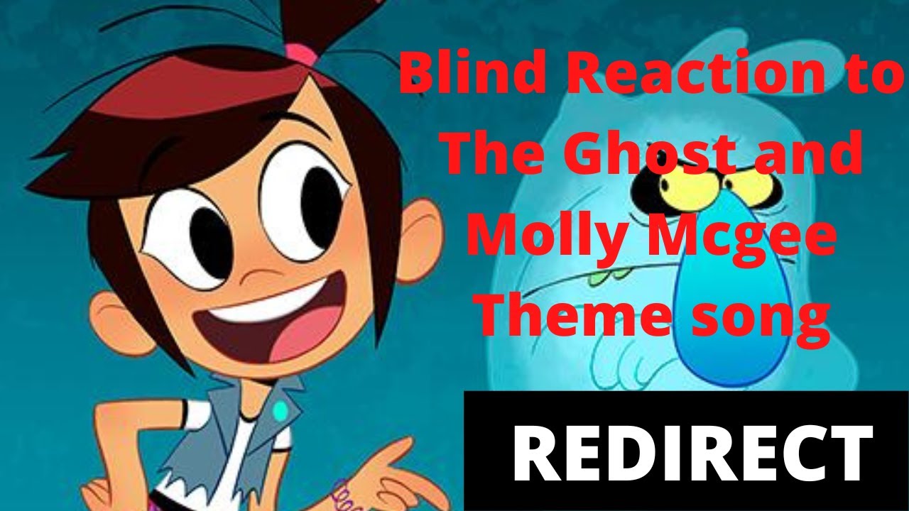 BLIND REACTION TO THE GHOST AND MOLLY MCGEE THEME SONG - YouTube