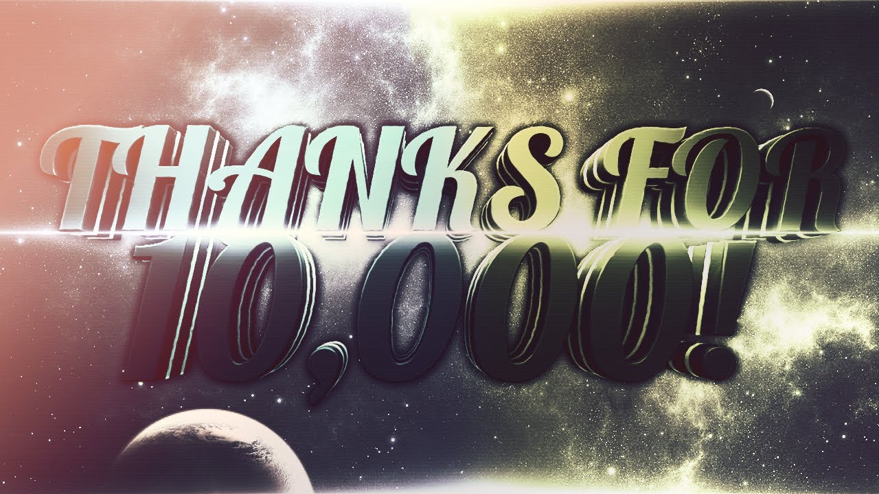THANKS FOR 10,000 SUBSCRIBERS! (HUGE SFX/AFTER EFFECTS PRE ...