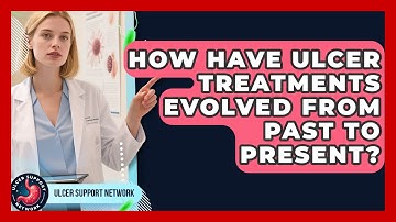 How Have Ulcer Treatments Evolved From Past To Present? - Ulcer Support Network
