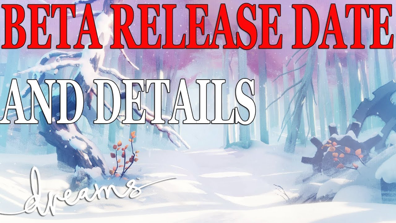 DREAMS PS4 NEWS: BETA RELEASE DATE, OPEN OR CLOSED?, AND MORE!