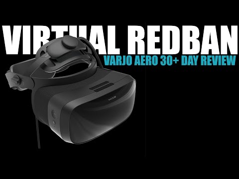 VIRTUAL REDBAN - VARJO AERO 30+ DAY REVIEW
