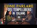 How to Talk About Your Free Time in Italian | Easy Italian Conversation