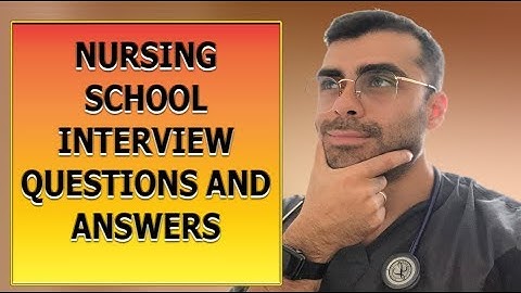 Nursing School Interview Questions and Answers 2019/2020/2021